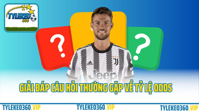 Giải đáp câu hỏi thường gặp về bảng odds Giải đáp câu hỏi thường gặp về bảng odds