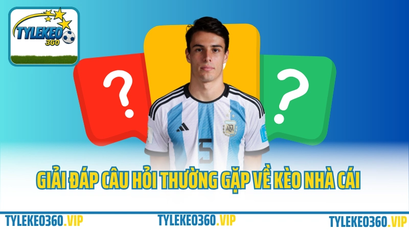 Tylekeo360.vip giải đáp câu hỏi về các loại kèo nhà cái Tylekeo360.vip giải đáp câu hỏi về các loại kèo nhà cái