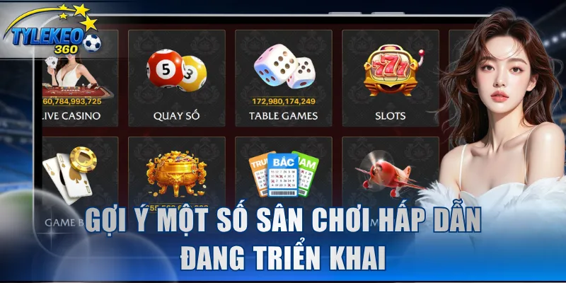 Gợi ý một số sân chơi hấp dẫn đang triển khai