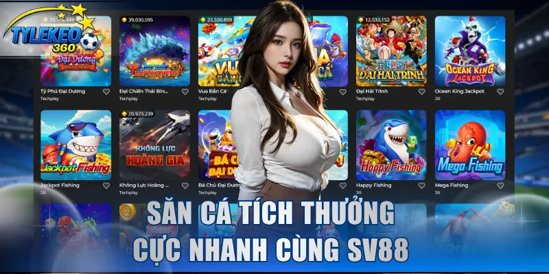 Săn cá tích thưởng cực nhanh cùng SV88