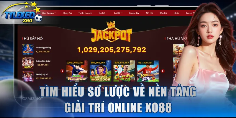 Tìm hiểu sơ lược về nền tảng giải trí online XO88