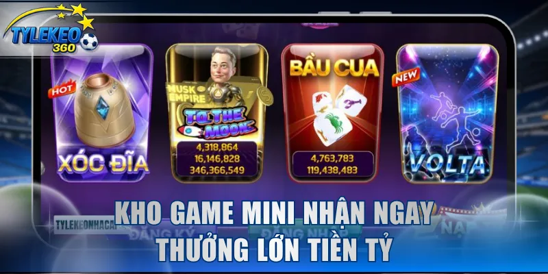 Kho game mini nhận ngay thưởng lớn tiền tỷ