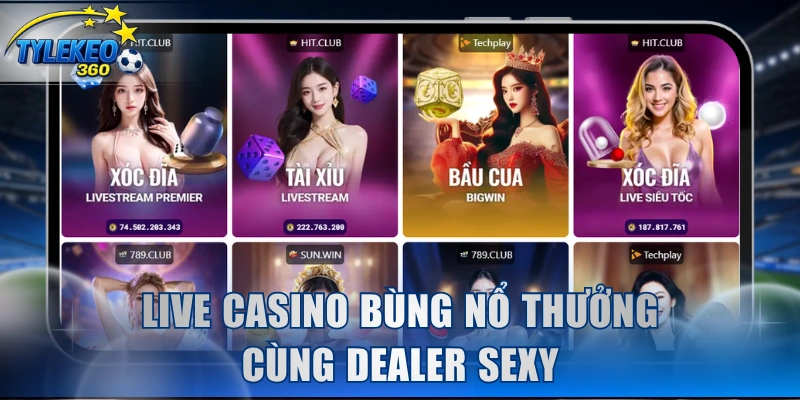 Live casino bùng nổ thưởng cùng dealer sexy