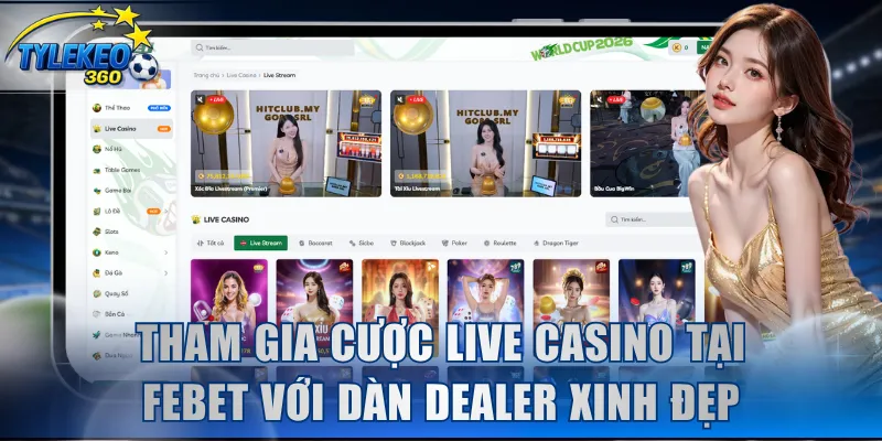 Tham gia cá cược Live Casino tại FEBET với dàn dealer xinh đẹp